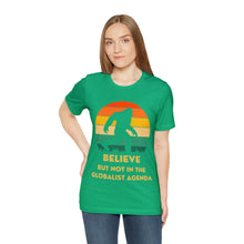 Load image into Gallery viewer, Believe - but not the globalist agenda - Unisex Jersey Short Sleeve Tee