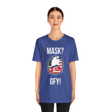 Load image into Gallery viewer, Mask GFY - Unisex Jersey Short Sleeve Tee