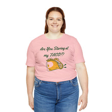 Load image into Gallery viewer, Staring At My Taco - Unisex Jersey Short Sleeve Tee