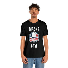 Load image into Gallery viewer, Mask GFY - Unisex Jersey Short Sleeve Tee
