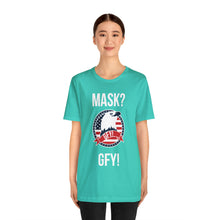 Load image into Gallery viewer, Mask GFY - Unisex Jersey Short Sleeve Tee
