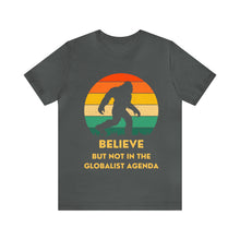 Load image into Gallery viewer, Believe - but not the globalist agenda - Unisex Jersey Short Sleeve Tee