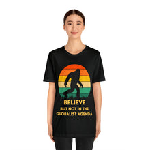 Load image into Gallery viewer, Believe - but not the globalist agenda - Unisex Jersey Short Sleeve Tee