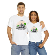 Load image into Gallery viewer, I'd Plow That - Unisex Heavy Cotton Tee