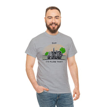 Load image into Gallery viewer, I'd Plow That - Unisex Heavy Cotton Tee