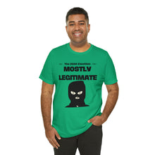 Load image into Gallery viewer, Mostly Legitimate - Unisex Jersey Short Sleeve Tee