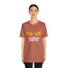Load image into Gallery viewer, I See You Like Tacos - Unisex Jersey Short Sleeve Tee