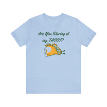 Load image into Gallery viewer, Staring At My Taco - Unisex Jersey Short Sleeve Tee