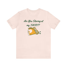 Load image into Gallery viewer, Staring At My Taco - Unisex Jersey Short Sleeve Tee