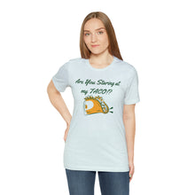 Load image into Gallery viewer, Staring At My Taco - Unisex Jersey Short Sleeve Tee