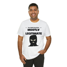 Load image into Gallery viewer, Mostly Legitimate - Unisex Jersey Short Sleeve Tee