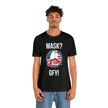 Load image into Gallery viewer, Mask GFY - Unisex Jersey Short Sleeve Tee