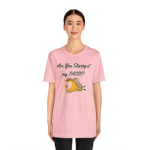 Load image into Gallery viewer, Staring At My Taco - Unisex Jersey Short Sleeve Tee