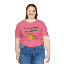 Load image into Gallery viewer, Staring At My Taco - Unisex Jersey Short Sleeve Tee