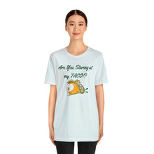 Load image into Gallery viewer, Staring At My Taco - Unisex Jersey Short Sleeve Tee