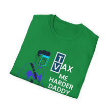 Load image into Gallery viewer, Vax Tax Me Harder Daddy - Unisex Softstyle T-Shirt