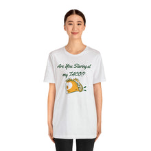 Load image into Gallery viewer, Staring At My Taco - Unisex Jersey Short Sleeve Tee