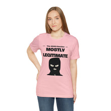 Load image into Gallery viewer, Mostly Legitimate - Unisex Jersey Short Sleeve Tee