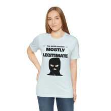Load image into Gallery viewer, Mostly Legitimate - Unisex Jersey Short Sleeve Tee