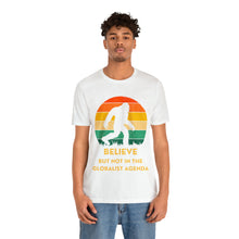 Load image into Gallery viewer, Believe - but not the globalist agenda - Unisex Jersey Short Sleeve Tee
