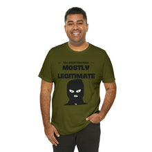 Load image into Gallery viewer, Mostly Legitimate - Unisex Jersey Short Sleeve Tee