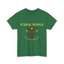 Load image into Gallery viewer, Stupid People Keep Me EMployed - Heavy Cotton Tee