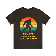 Load image into Gallery viewer, Believe - but not the globalist agenda - Unisex Jersey Short Sleeve Tee