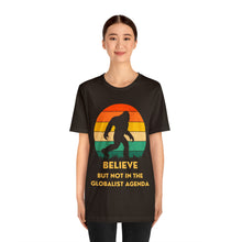 Load image into Gallery viewer, Believe - but not the globalist agenda - Unisex Jersey Short Sleeve Tee
