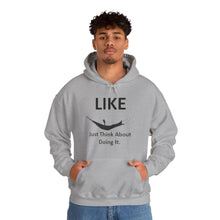 Load image into Gallery viewer, Like - Just think about doing it. - Unisex Heavy Blend™ Hooded Sweatshirt