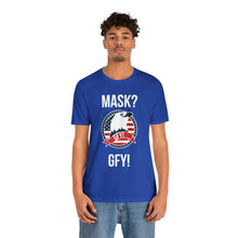 Load image into Gallery viewer, Mask GFY - Unisex Jersey Short Sleeve Tee