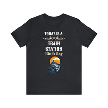 Load image into Gallery viewer, Train Station Kinda Day - Unisex Jersey Short Sleeve Tee