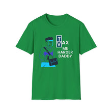 Load image into Gallery viewer, Vax Tax Me Harder Daddy - Unisex Softstyle T-Shirt