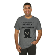 Load image into Gallery viewer, Mostly Legitimate - Unisex Jersey Short Sleeve Tee