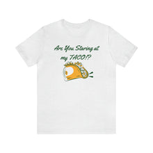 Load image into Gallery viewer, Staring At My Taco - Unisex Jersey Short Sleeve Tee
