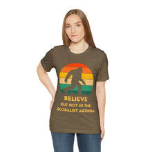Load image into Gallery viewer, Believe - but not the globalist agenda - Unisex Jersey Short Sleeve Tee