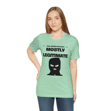 Load image into Gallery viewer, Mostly Legitimate - Unisex Jersey Short Sleeve Tee