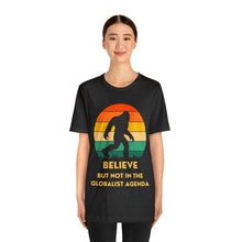 Load image into Gallery viewer, Believe - but not the globalist agenda - Unisex Jersey Short Sleeve Tee