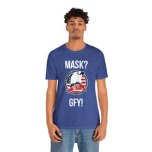 Load image into Gallery viewer, Mask GFY - Unisex Jersey Short Sleeve Tee