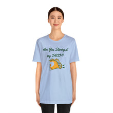 Load image into Gallery viewer, Staring At My Taco - Unisex Jersey Short Sleeve Tee