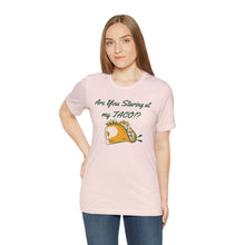 Load image into Gallery viewer, Staring At My Taco - Unisex Jersey Short Sleeve Tee