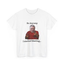 Load image into Gallery viewer, Funny Meme T-Shirt — "So Anyway I Started Blasting" Graphic Tee