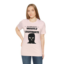 Load image into Gallery viewer, Mostly Legitimate - Unisex Jersey Short Sleeve Tee