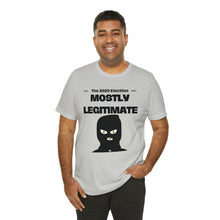 Load image into Gallery viewer, Mostly Legitimate - Unisex Jersey Short Sleeve Tee