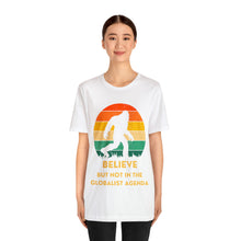 Load image into Gallery viewer, Believe - but not the globalist agenda - Unisex Jersey Short Sleeve Tee