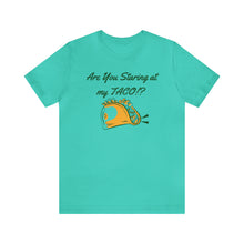 Load image into Gallery viewer, Staring At My Taco - Unisex Jersey Short Sleeve Tee