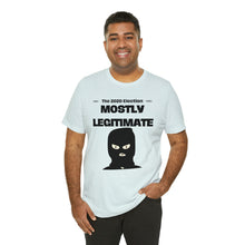 Load image into Gallery viewer, Mostly Legitimate - Unisex Jersey Short Sleeve Tee