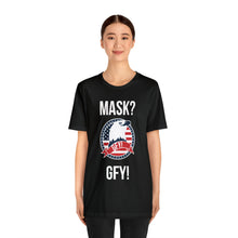 Load image into Gallery viewer, Mask GFY - Unisex Jersey Short Sleeve Tee