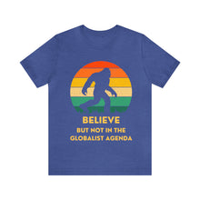 Load image into Gallery viewer, Believe - but not the globalist agenda - Unisex Jersey Short Sleeve Tee