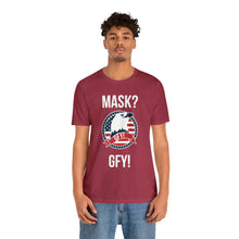 Load image into Gallery viewer, Mask GFY - Unisex Jersey Short Sleeve Tee