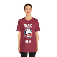 Load image into Gallery viewer, Mask GFY - Unisex Jersey Short Sleeve Tee